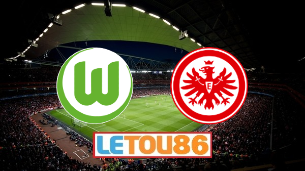 Soi kèo Wolfsburg vs Eintracht Frankfurt, 20h30 ngày 30/5/2020