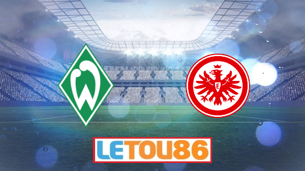 Soi kèo Werder Bremen vs Eintracht Frankfurt, 01h30 ngày 04/6/2020